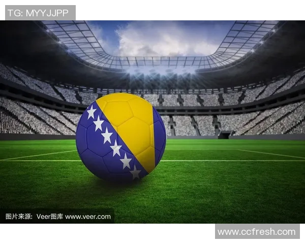 波斯尼亚足球明星的辉煌历程与对世界足球的影响探讨